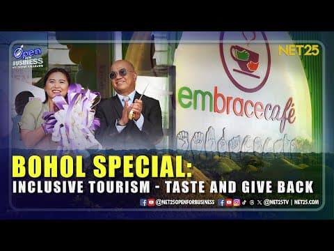 Open For Business | Bohol Special: Inclusive Tourism - Taste and Give Back | November 9, 2025