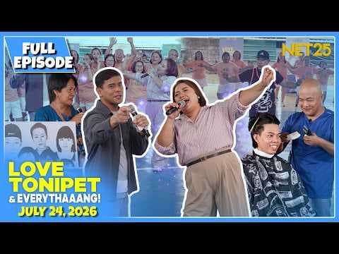 LOVE TONIPET & EVERYTHAAANG | Full Episode | July 24, 2026