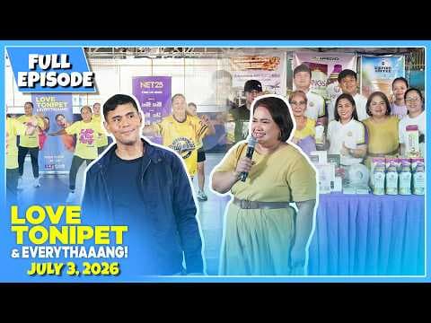 LOVE TONIPET & EVERYTHAAANG | Full Episode | July 3, 2026