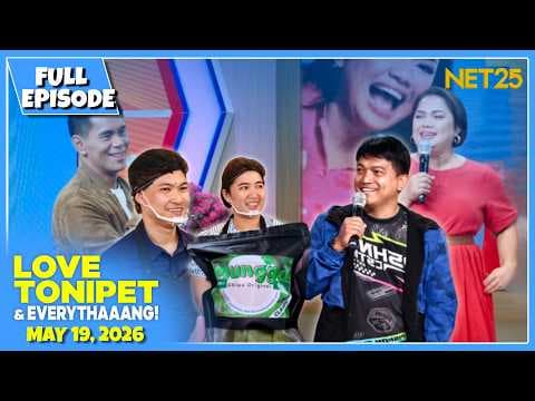 LOVE TONIPET & EVERYTHAAANG | Full Episode | May 19, 2026