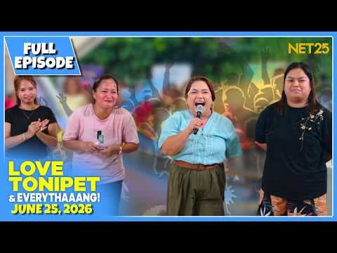 LOVE TONIPET & EVERYTHAAANG | Full Episode | June 25, 2026