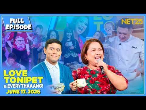 LOVE TONIPET & EVERYTHAAANG | Full Episode | June 17, 2026