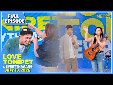 LOVE TONIPET & EVERYTHAAANG | Full Episode | July 13, 2026