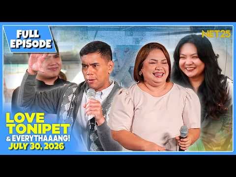 LOVE TONIPET & EVERYTHAAANG | Full Episode | July 30, 2026