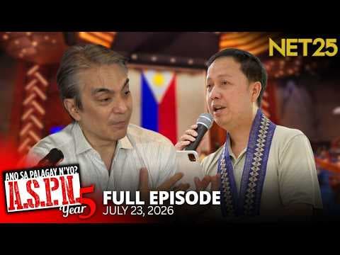 Ano Sa Palagay N'yo? (ASPN) | July 23, 2026