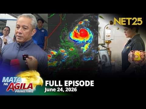 Mata ng Agila Primetime - June 24, 2026