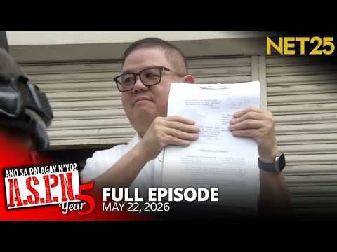 Ano Sa Palagay N'yo? (ASPN) | May 22, 2026