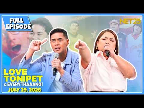 LOVE TONIPET & EVERYTHAAANG | Full Episode | July 29, 2026