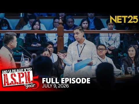 Ano Sa Palagay N'yo? (ASPN) | July 9, 2026