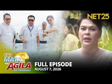 Mata ng Agila sa Tanghali - August 7, 2026