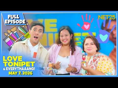 LOVE TONIPET & EVERYTHAAANG | Full Episode | May 7, 2026