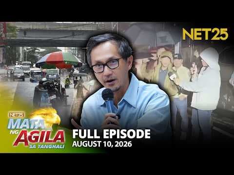 Mata ng Agila sa Tanghali - August 10, 2026