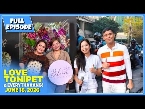 LOVE TONIPET & EVERYTHAAANG | Full Episode | June 18, 2026