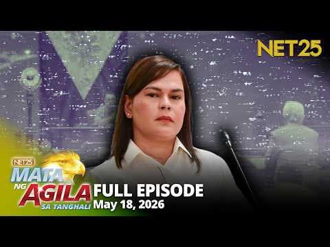 Mata ng Agila sa Tanghali - May 18, 2026