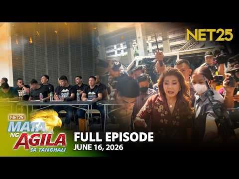 Mata ng Agila sa Tanghali - June 16, 2026