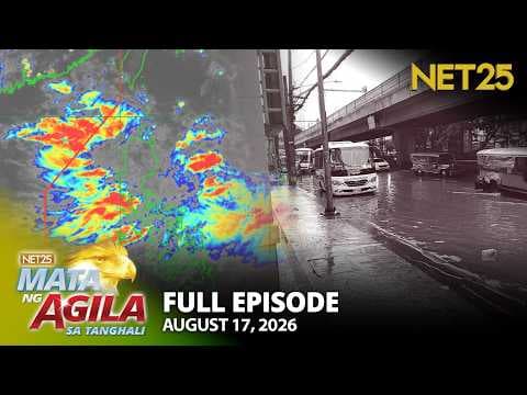 Mata ng Agila sa Tanghali - August 17, 2026