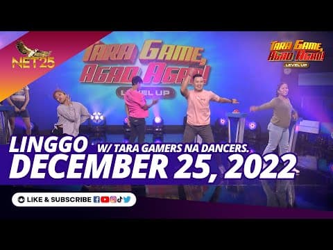 TARA GAME AGAD AGAD LEVEL UP | December 25,  2022 | 7:00PM | Dancers
