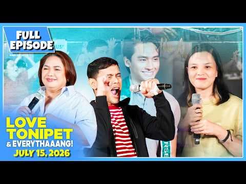 LOVE TONIPET & EVERYTHAAANG | Full Episode | July 15, 2026