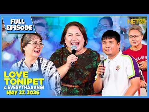 LOVE TONIPET & EVERYTHAAANG | Full Episode | May 27, 2026