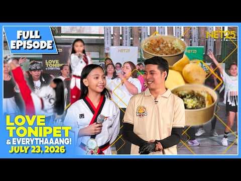 LOVE TONIPET & EVERYTHAAANG | Full Episode | July 23, 2026