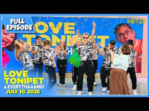 LOVE TONIPET & EVERYTHAAANG | Full Episode | July 10, 2026