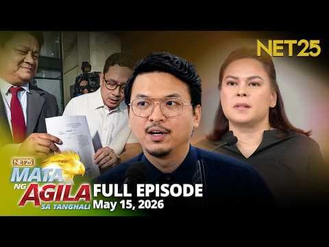 Mata ng Agila sa Tanghali - May 15, 2026