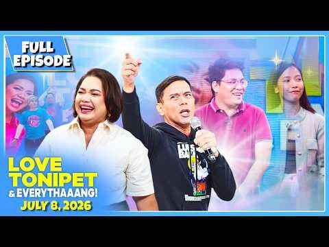 LOVE TONIPET & EVERYTHAAANG | Full Episode | July 8, 2026