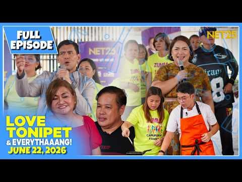 LOVE TONIPET & EVERYTHAAANG | Full Episode | June 22, 2026