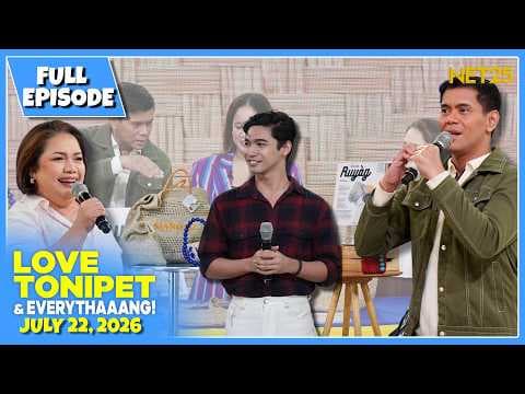 LOVE TONIPET & EVERYTHAAANG | Full Episode | July 22, 2026