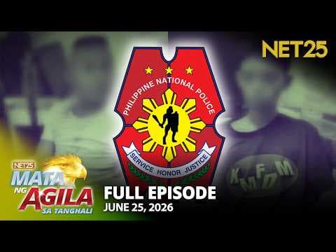 Mata ng Agila sa Tanghali - June 25, 2026