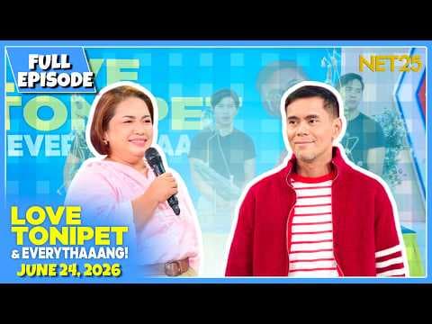 LOVE TONIPET & EVERYTHAAANG | Full Episode | June 24, 2026