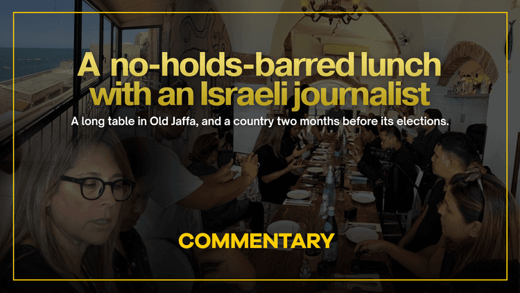 A no-holds-barred lunch with an Israeli journalist